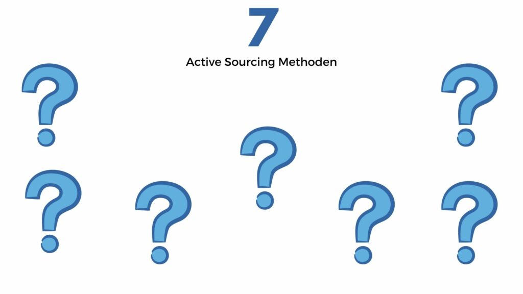 7 Active Sourcing Methoden geheim