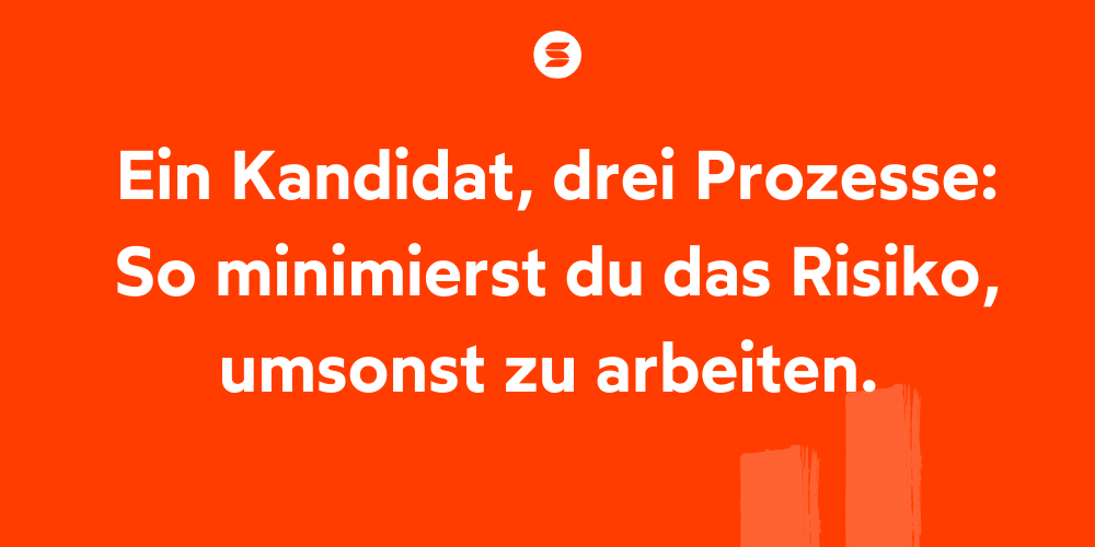 Bild mit rotem Hintergrund und Text: Ein Kandidat, drei Prozesse: So minimierst du das Risiko, umsonst zu arbeiten. www.simonestraub.com
